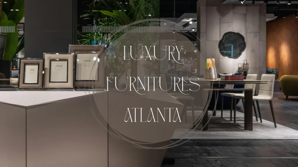 Best Modern & Luxury Furniture Stores in Atlanta