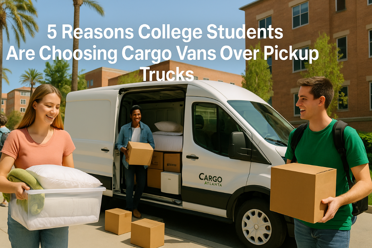 5 Reasons College Students Are Choosing Cargo Vans Over Pickup Trucks to Move In