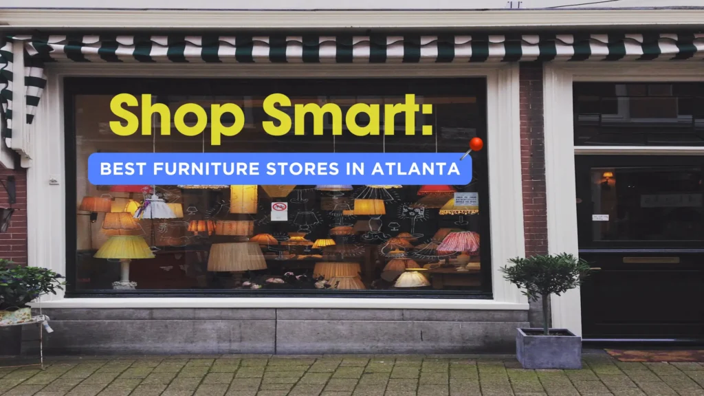 Top Furniture Stores in Atlanta — And How to Get It Home Fast